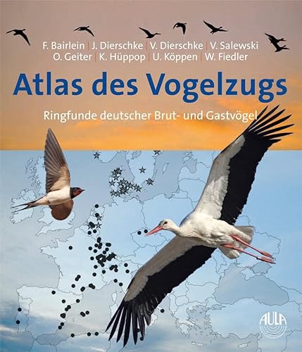 Atlas des Vogelzugs: Ringfunde deutscher Brut- und Gastvögel von Aula-Verlag GmbH